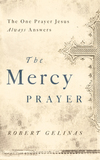 Mercy Prayer: The One Prayer Jesus Always Answers