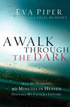 Walk Through the Dark: How My Husband's 90 Minutes in Heaven Deepened My Faith for a Lifetime