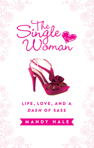 Single Woman: Life, Love, and a Dash of Sass