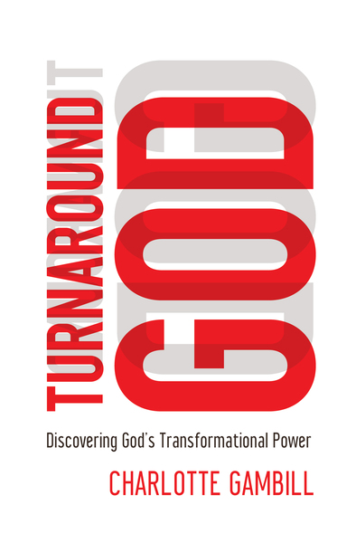 Turnaround God: Discovering God's Transformational Power