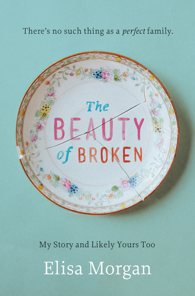 Beauty of Broken: My Story and Likely Yours Too