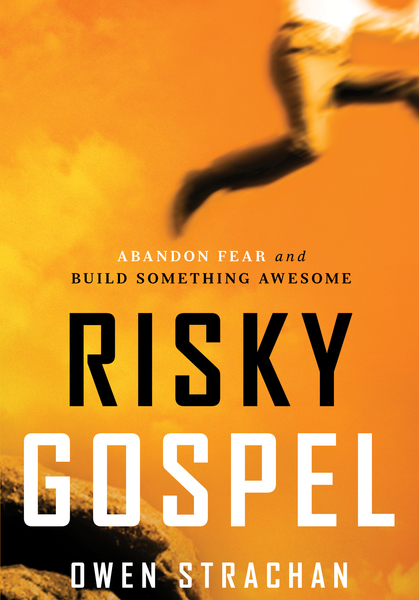 Risky Gospel: Abandon Fear and Build Something Awesome