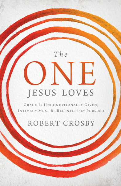 One Jesus Loves: Grace Is Unconditionally Given, Intimacy Must Be Relentlessly Pursued