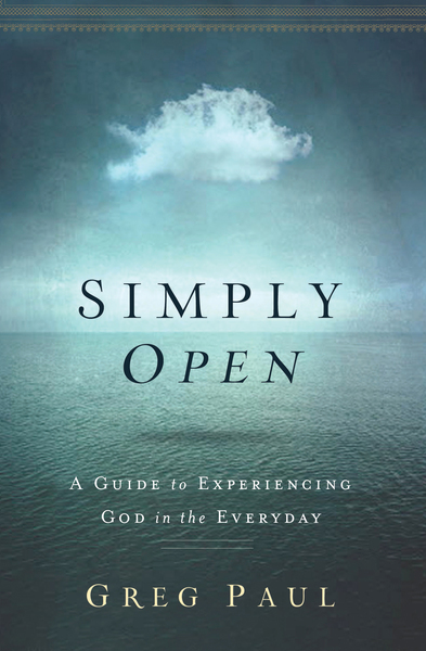 Simply Open: A Guide to Experiencing God in the Everyday