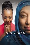 Undivided: A Muslim Daughter, Her Christian Mother, Their Path to Peace