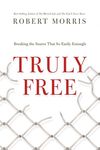 Truly Free: Breaking the Snares That So Easily Entangle