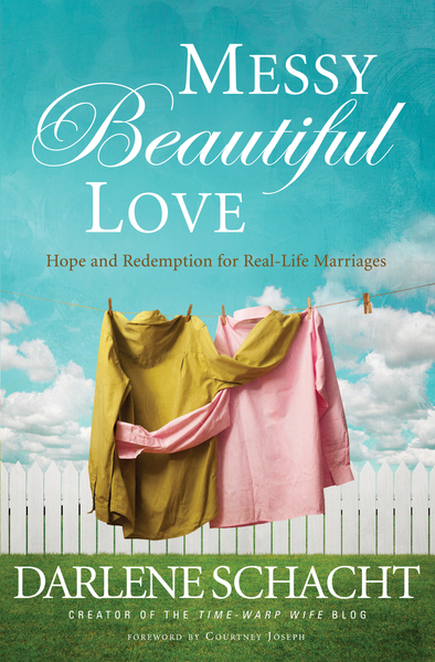 Messy Beautiful Love: Hope and Redemption for Real-Life Marriages