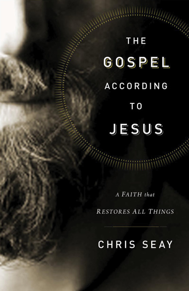 Gospel According to Jesus: A Faith that Restores All Things