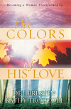 Colors of His Love: Becoming a Woman Tranformed by..