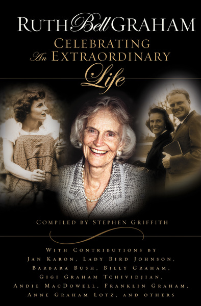 Ruth Bell Graham: Celebrating the Extraordinary Life