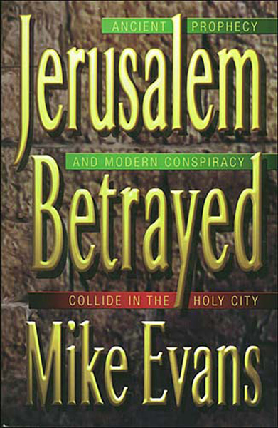 Jerusalem Betrayed: Acient Prophecy and Modern Conspiracy Collide in the Holy City