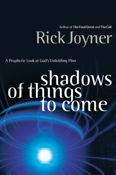 Shadows of Things to Come: A Prophetic Look at God's Unfolding Plan