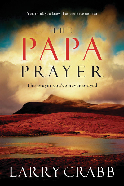 Papa Prayer: The Prayer You've Never Prayed