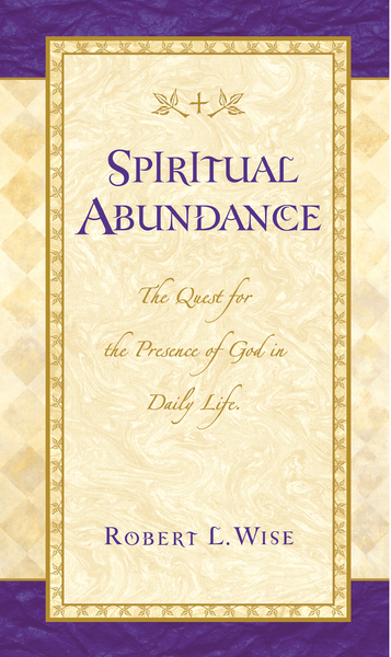 Spiritual Abundance: The Quest for the Presence of God in Daily Life