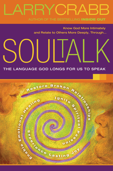 Soul Talk: The Language God Longs for Us to Speak