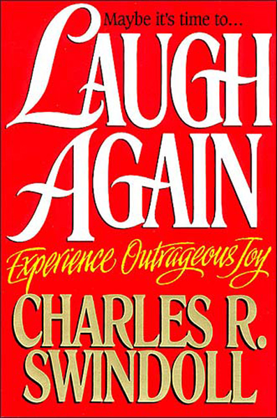 Laugh Again: Experience Outrageous Joy