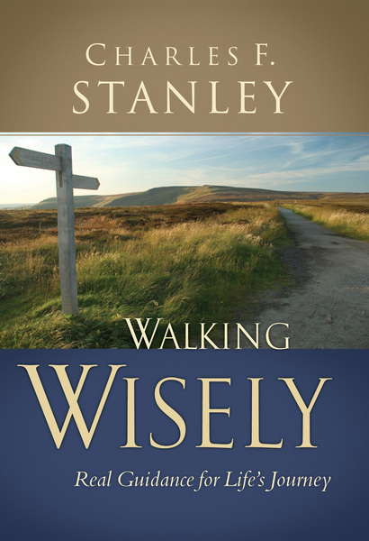 Walking Wisely: Real Life Solutions for Life's Journey