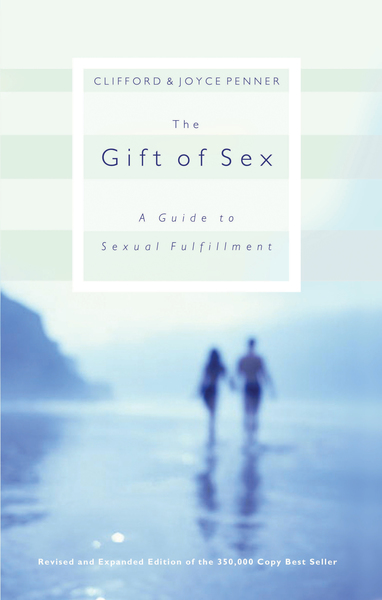 Gift of Sex: A Guide to Sexual Fulfillment