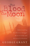 Blood of the Moon: Understanding the Historic Struggle Between Islam and Western Civilization