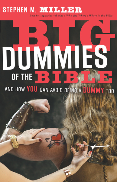 Big Dummies of the Bible: And How You Can Avoid Being A Dummy Too