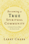 Becoming a True Spiritual Community: A Profound Vision of What the Church Can Be