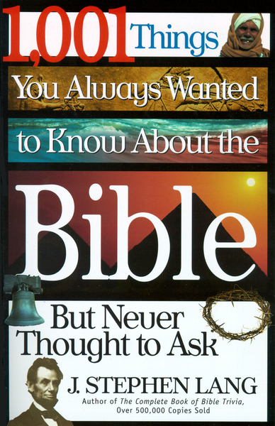 1,001 Things You Always Wanted to Know About the Bible, But Never Thought to Ask