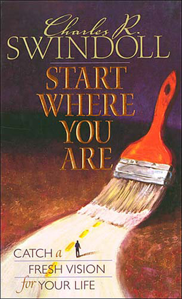Start Where You Are: Catch a Fresh Vision for Life
