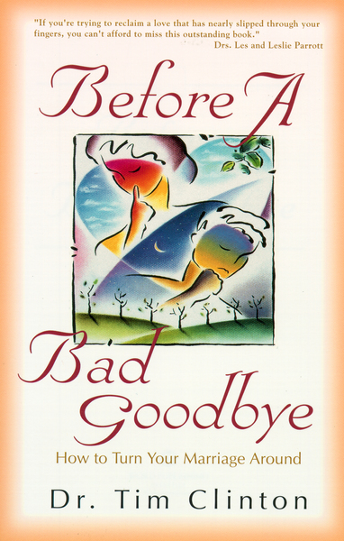 Before a Bad Goodbye: How to Turn Your Marriage Around