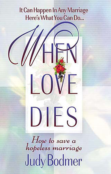 When Love Dies: How to Save a Hopeless Marriage