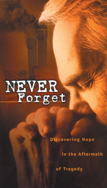 Never Forget: Discovering Hope In The Aftermath Of Tragedy