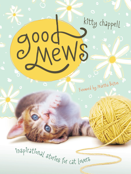 Good Mews: Inspirational Stories for Cat Lovers