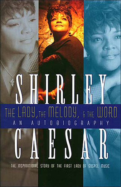 Lady, The Melody, and the Word: The Inspirational Story of the First Lady of Gospel