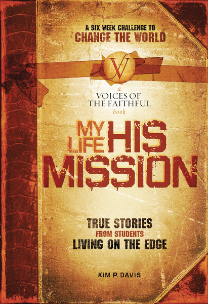 My Life, His Mission: A Six Week Challenge to Change the World