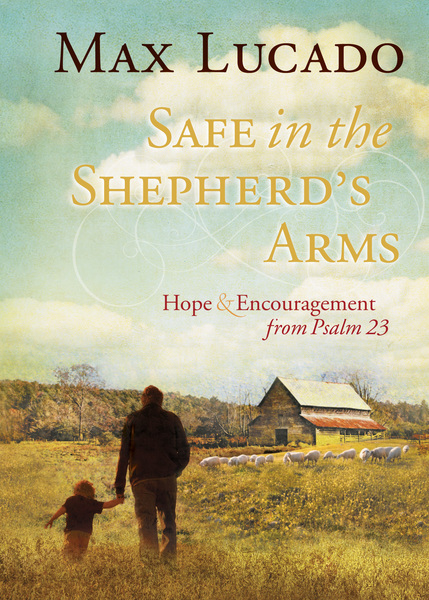 Safe in the Shepherd's Arms: Hope and   Encouragement from Psalm 23 (a 30-Day Devotional)