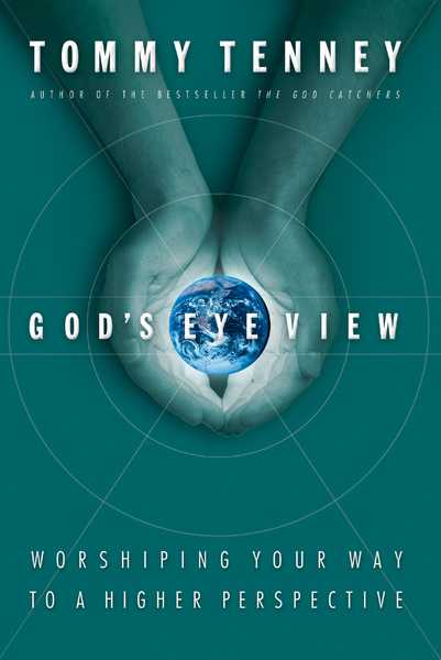 God's Eye View: Worshiping Your Way to a Higher Perspective