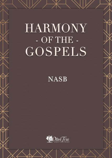 Harmony of the Gospels - NASB