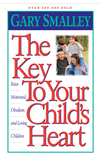 Key to Your Child's Heart: Raise Motivated, Obedient, and Loving Children