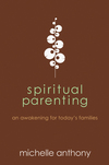 Spiritual Parenting: An Awakening for Today's Families