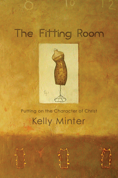 The Fitting Room Putting On the Character of Christ