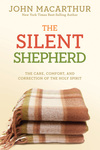 The Silent Shepherd: The Care, Comfort, and Correction of the Holy Spirit