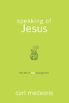 Speaking of Jesus: The Art of Not-Evangelism