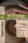 The Wiersbe Bible Study Series: Proverbs: God's Guidebook to Wise Living