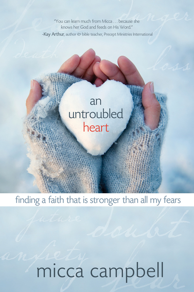 An Untroubled Heart: Finding a Faith That Is Stronger Than All My Fears