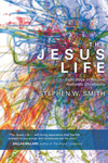 The Jesus Life: Eight Ways to Recover Authentic Christianity