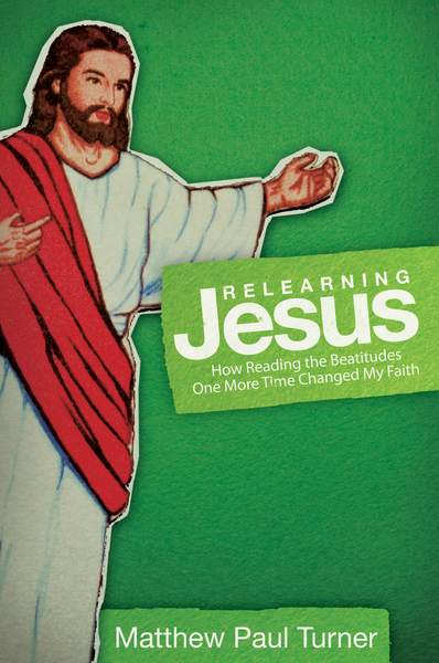 Relearning Jesus: How Reading the Beatitudes One More Time Changed My Faith