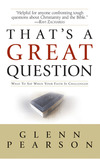 That's a Great Question: What to Say When Your Faith Is Questioned