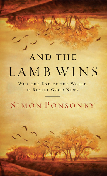 And the Lamb Wins: Why the End of the World Is Really Good News