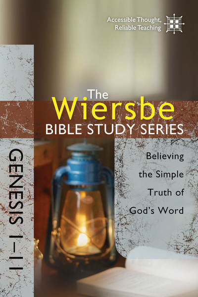 The Wiersbe Bible Study Series: Genesis 1-11: Believing the Simple Truth of God's Word