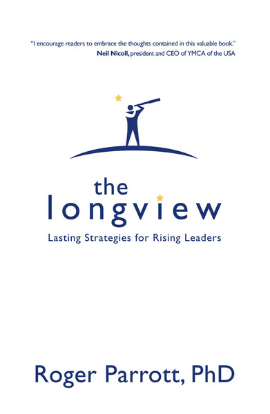 The Longview: Lasting Strategies for Rising Leaders