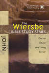 The Wiersbe Bible Study Series: John: Get to Know the Living Savior